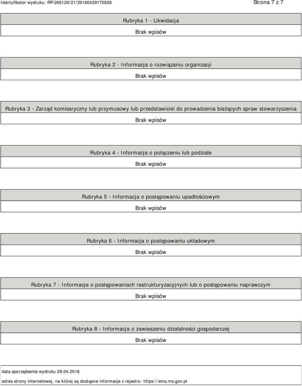 Informacja o postępowaniu układowym Rubryka 7 - Informacje o postępowaniach restrukturyzacyjnych lub o postępowaniu naprawczym Rubryka 8 - Informacja o