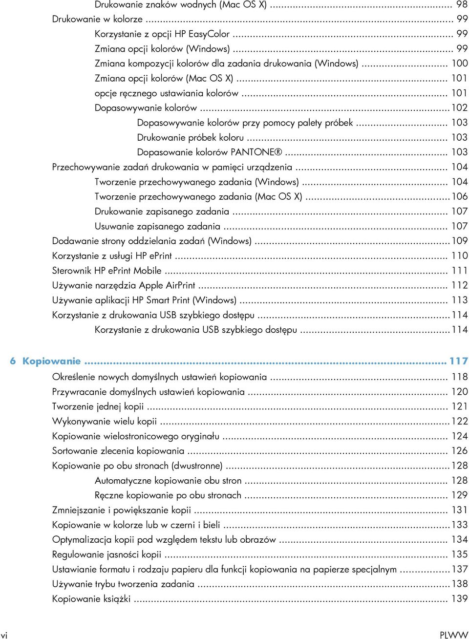 .. 102 Dopasowywanie kolorów przy pomocy palety próbek... 103 Drukowanie próbek koloru... 103 Dopasowanie kolorów PANTONE... 103 Przechowywanie zadań drukowania w pamięci urządzenia.
