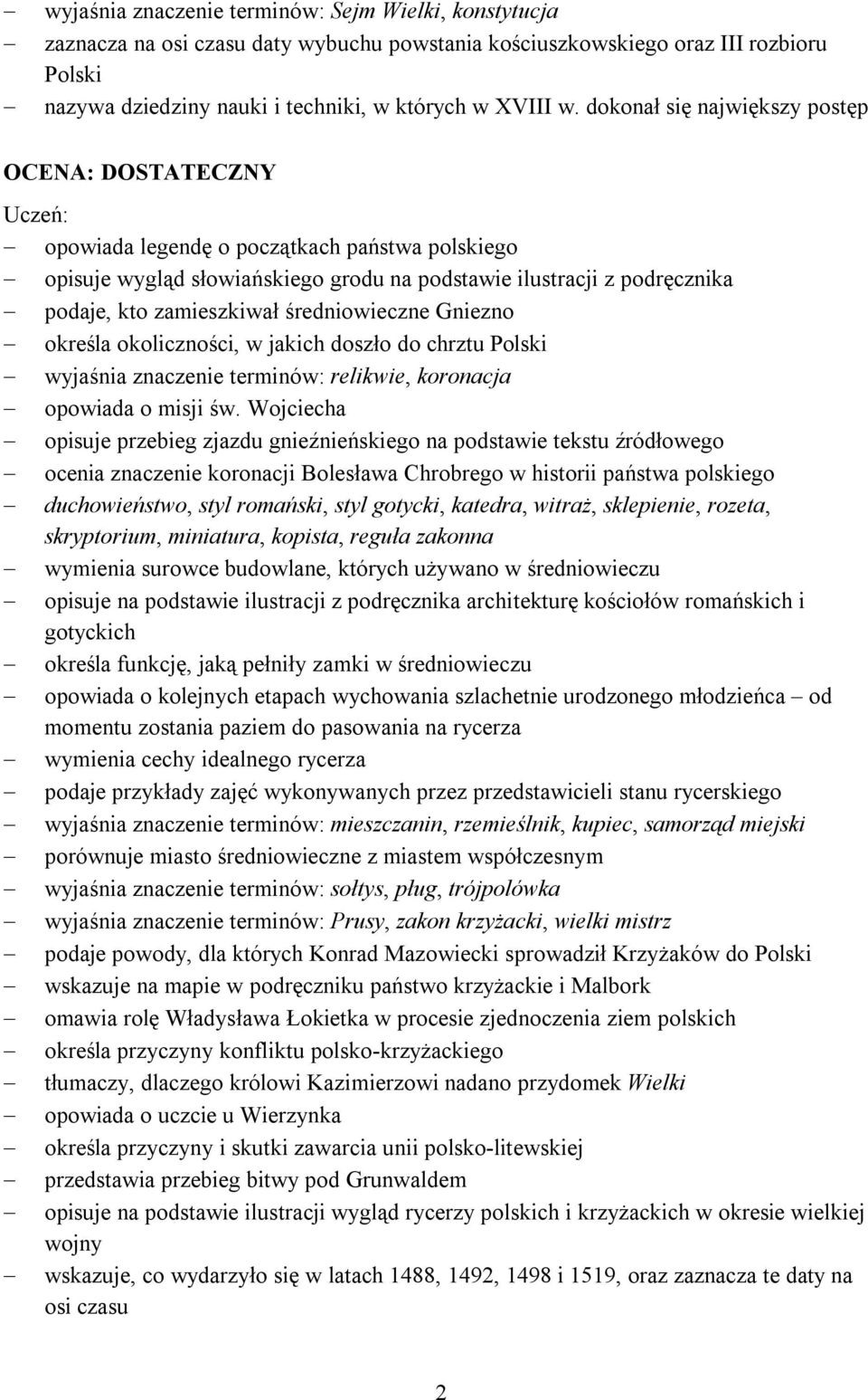 średniowieczne Gniezno określa okoliczności, w jakich doszło do chrztu Polski wyjaśnia znaczenie terminów: relikwie, koronacja opowiada o misji św.