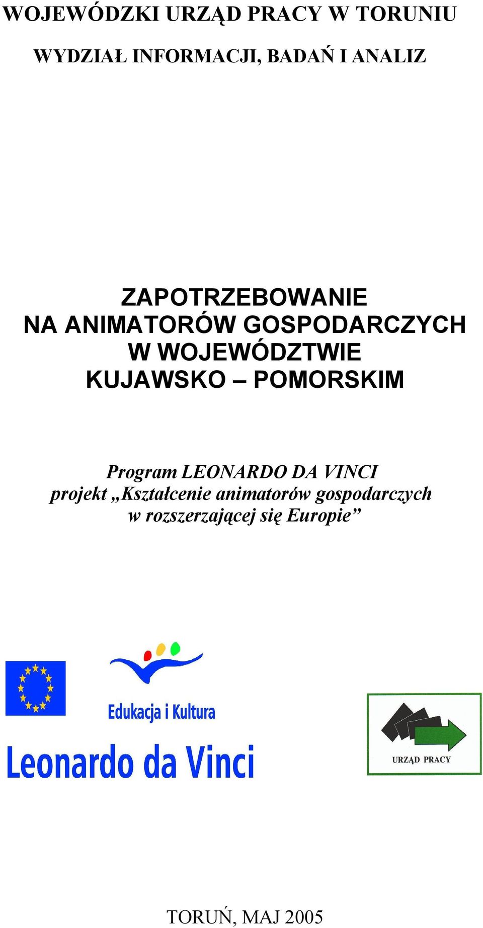 KUJAWSKO POMORSKIM Program LEONARDO DA VINCI projekt Kształcenie