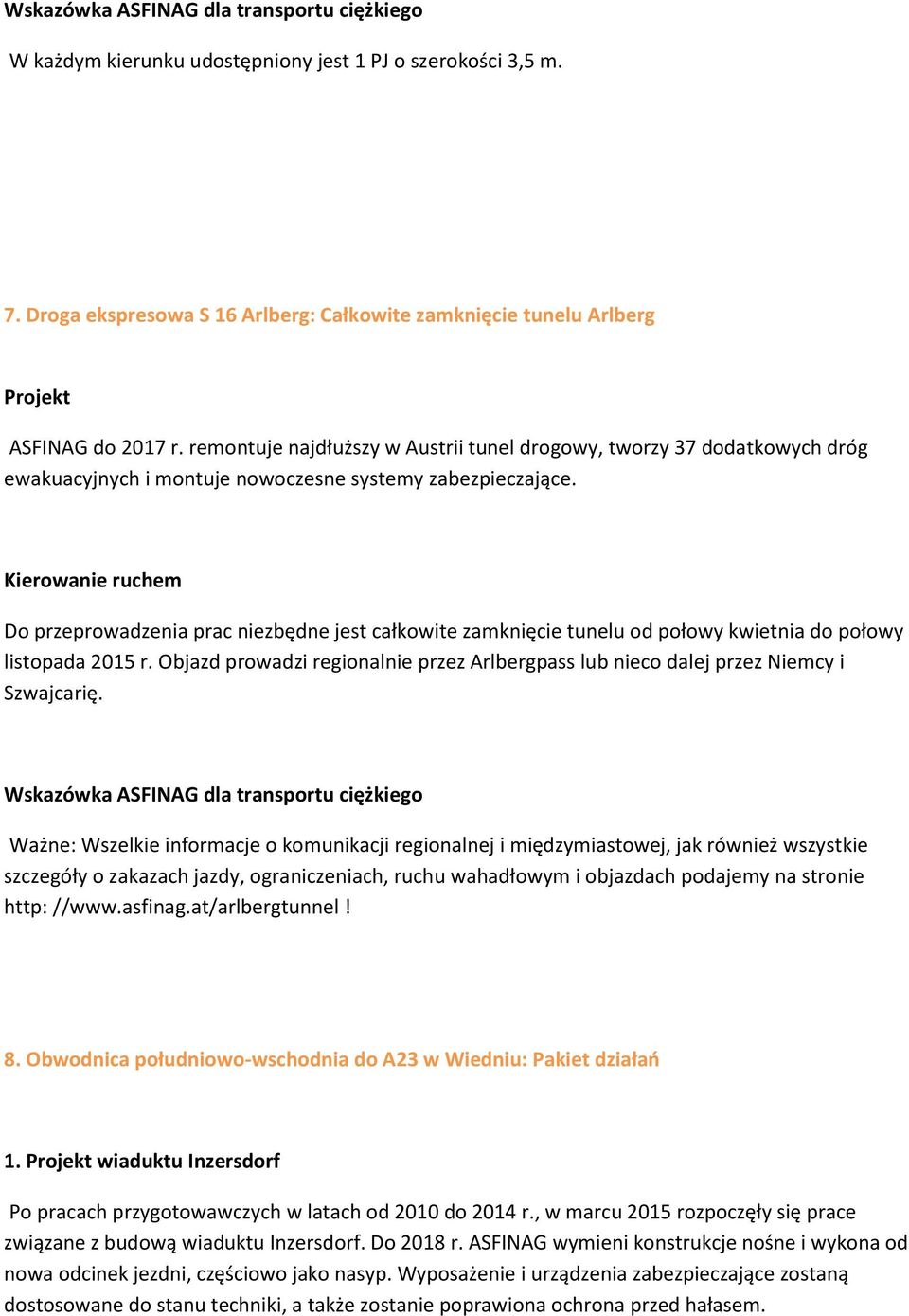 Do przeprowadzenia prac niezbędne jest całkowite zamknięcie tunelu od połowy kwietnia do połowy listopada 2015 r.