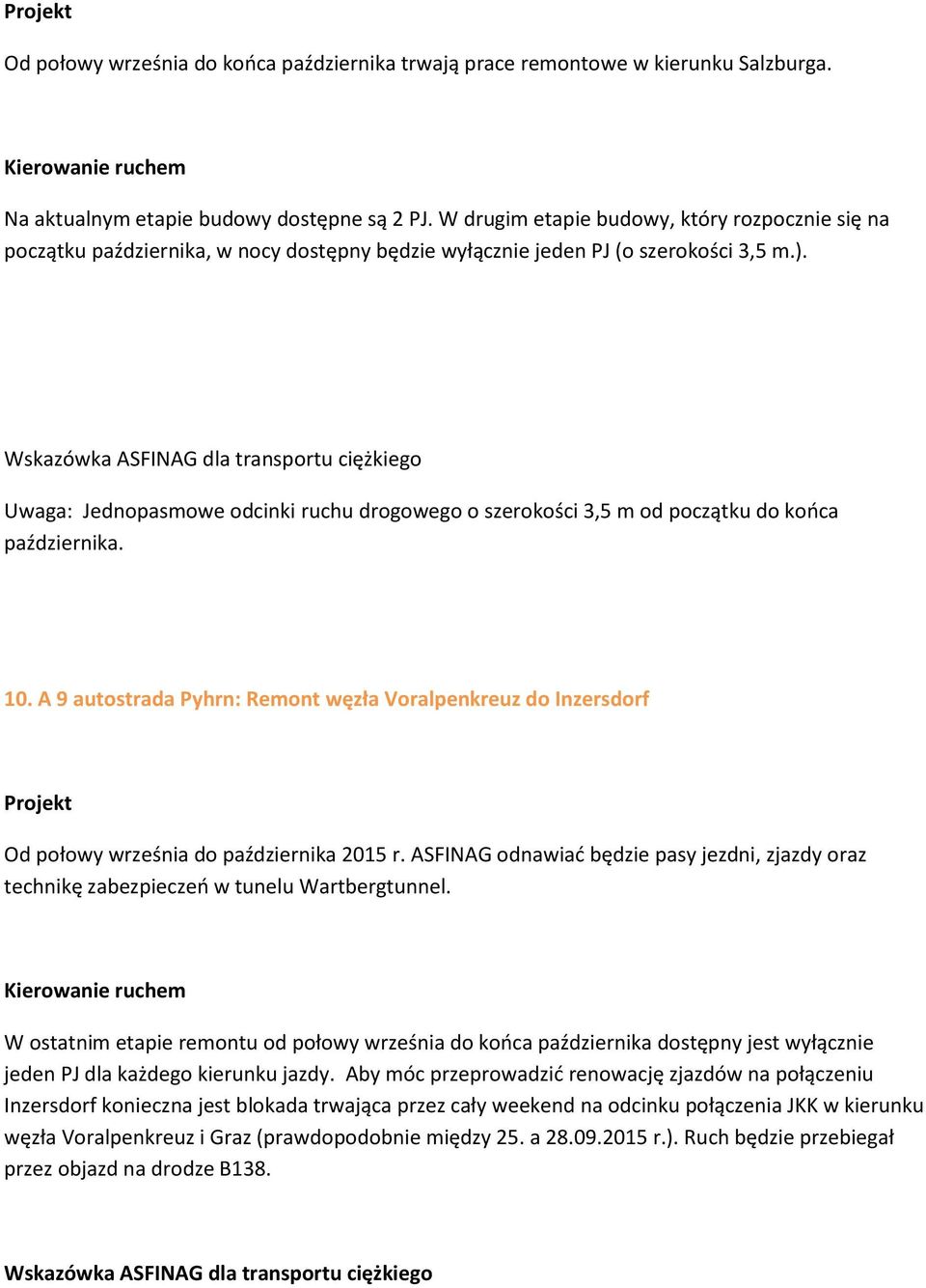 Uwaga: Jednopasmowe odcinki ruchu drogowego o szerokości 3,5 m od początku do końca października. 10.