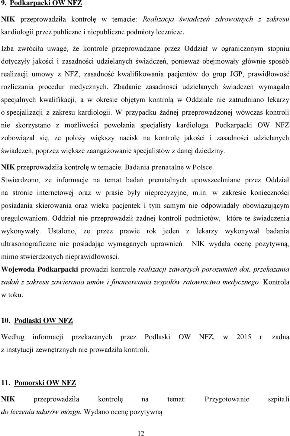 zasadność kwalifikowania pacjentów do grup JGP, prawidłowość rozliczania procedur medycznych.