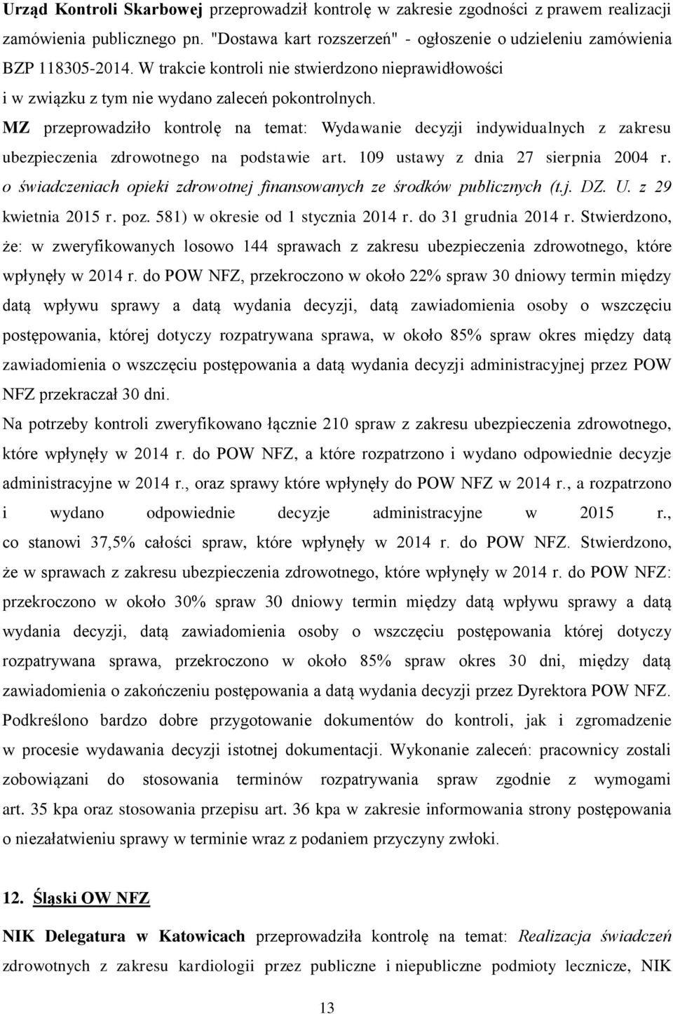 MZ przeprowadziło kontrolę na temat: Wydawanie decyzji indywidualnych z zakresu ubezpieczenia zdrowotnego na podstawie art. 109 ustawy z dnia 27 sierpnia 2004 r.