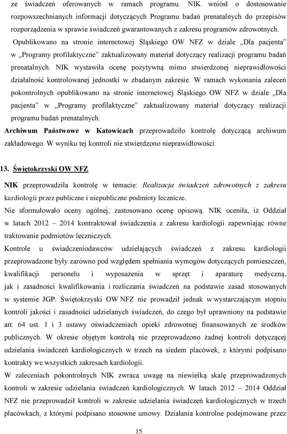 Opublikowano na stronie internetowej Śląskiego OW NFZ w dziale Dla pacjenta w Programy profilaktyczne zaktualizowany materiał dotyczący realizacji programu badań prenatalnych.