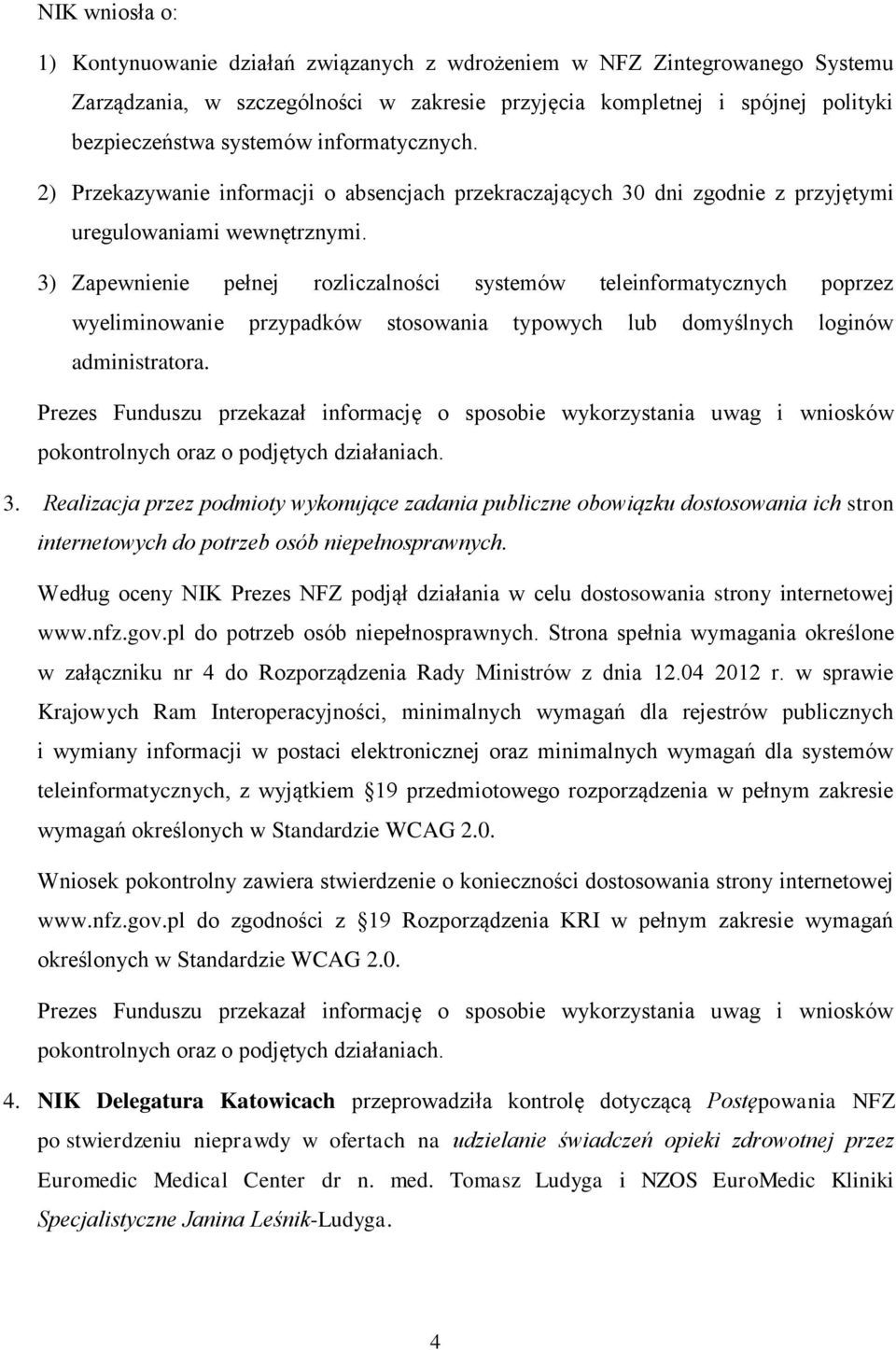 3) Zapewnienie pełnej rozliczalności systemów teleinformatycznych poprzez wyeliminowanie przypadków stosowania typowych lub domyślnych loginów administratora.