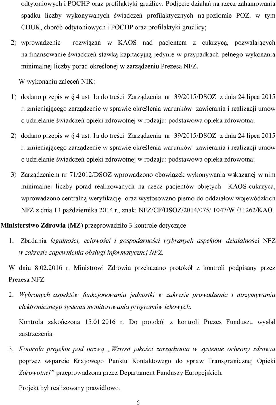 rozwiązań w KAOS nad pacjentem z cukrzycą, pozwalających na finansowanie świadczeń stawką kapitacyjną jedynie w przypadkach pełnego wykonania minimalnej liczby porad określonej w zarządzeniu Prezesa