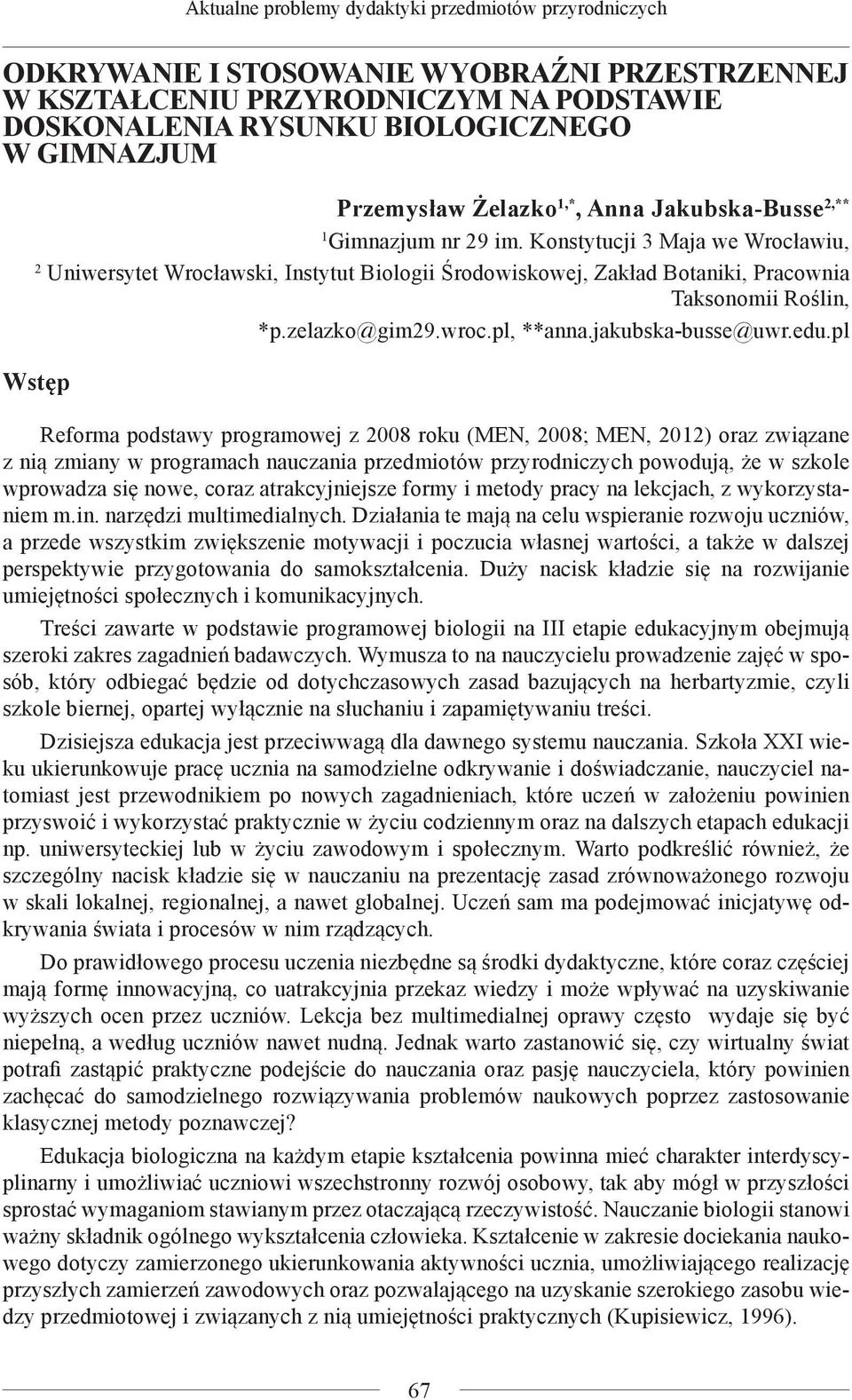 Konstytucji 3 Maja we Wrocławiu, 2 Uniwersytet Wrocławski, Instytut Biologii Środowiskowej, Zakład Botaniki, Pracownia Taksonomii Roślin, *p.zelazko@gim29.wroc.pl, **anna.jakubska-busse@uwr.edu.
