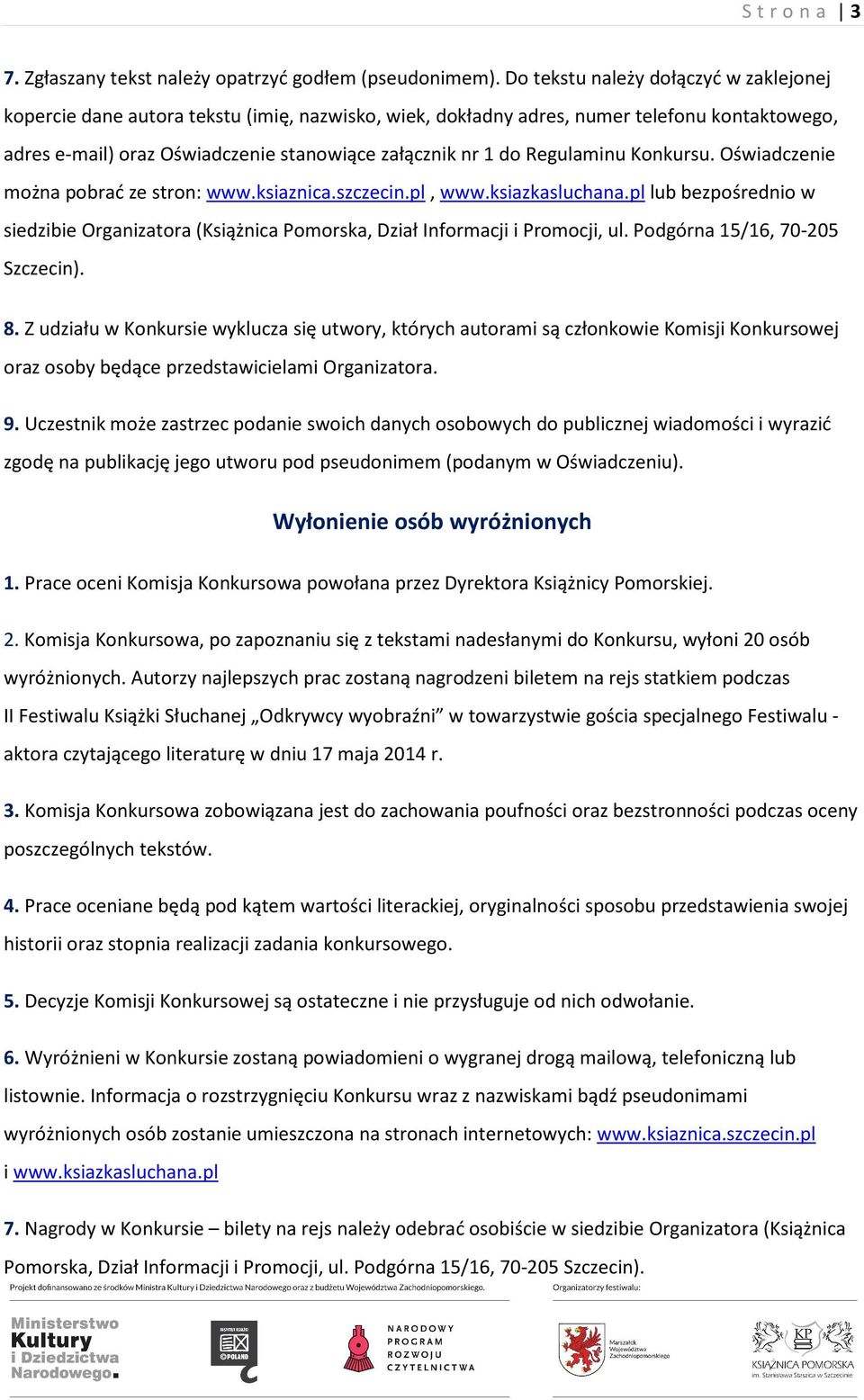 Regulaminu Konkursu. Oświadczenie można pobrać ze stron: www.ksiaznica.szczecin.pl, www.ksiazkasluchana.