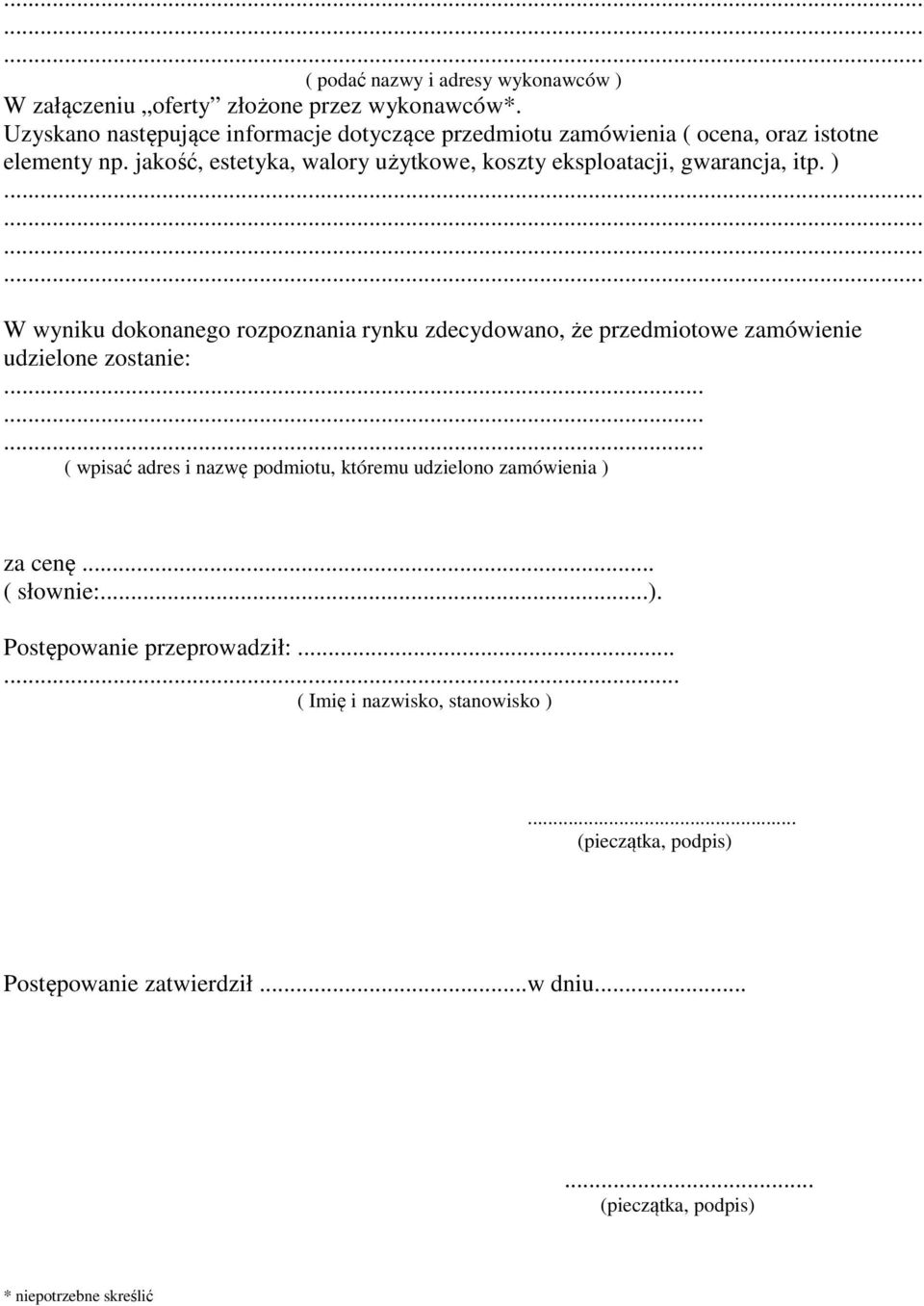 jakość, estetyka, walory użytkowe, koszty eksploatacji, gwarancja, itp.