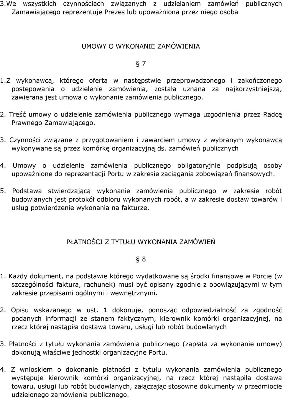 publicznego. 2. Treść umowy o udzielenie zamówienia publicznego wymaga uzgodnienia przez Radcę Prawnego Zamawiającego. 3.