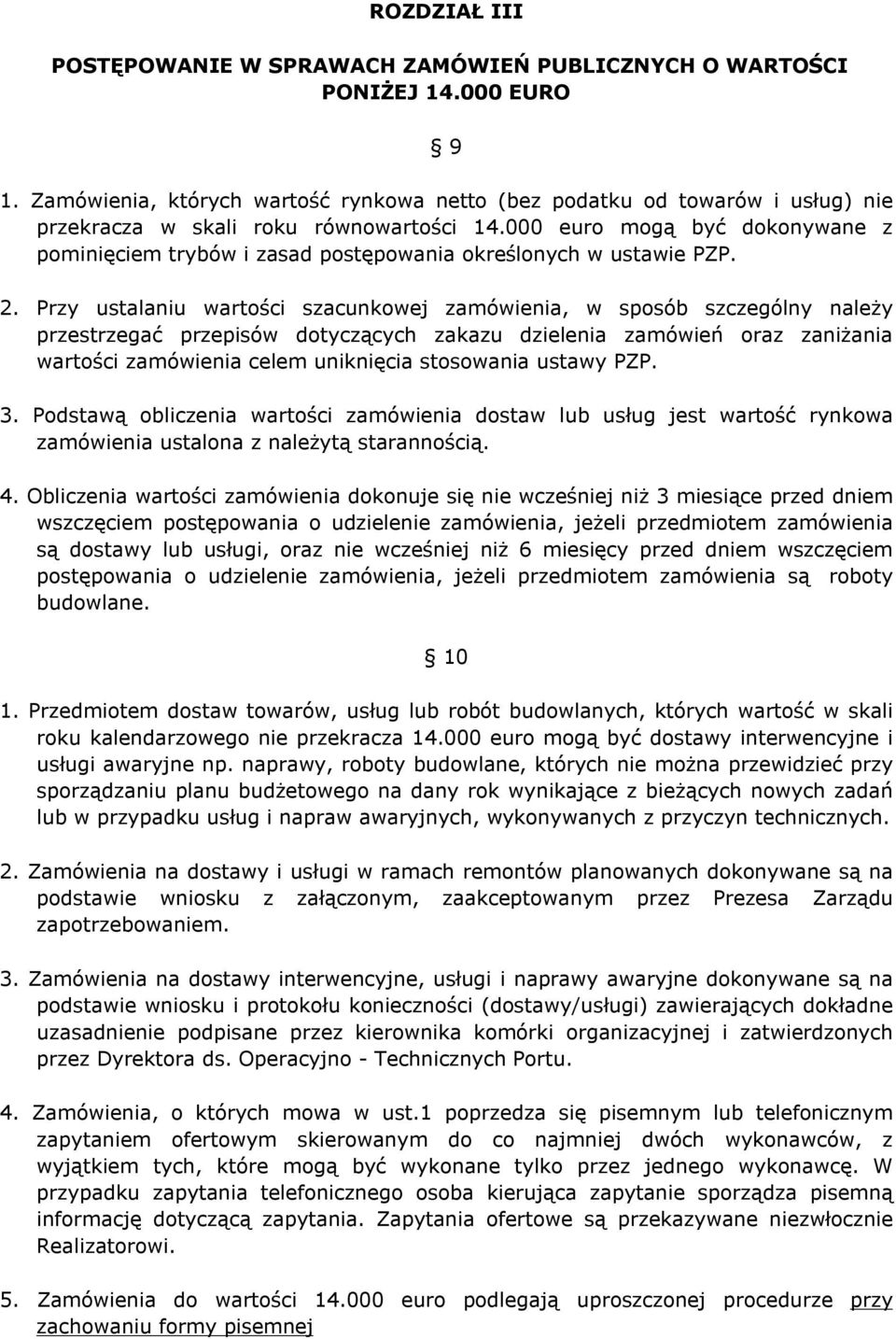 000 euro mogą być dokonywane z pominięciem trybów i zasad postępowania określonych w ustawie PZP. 2.