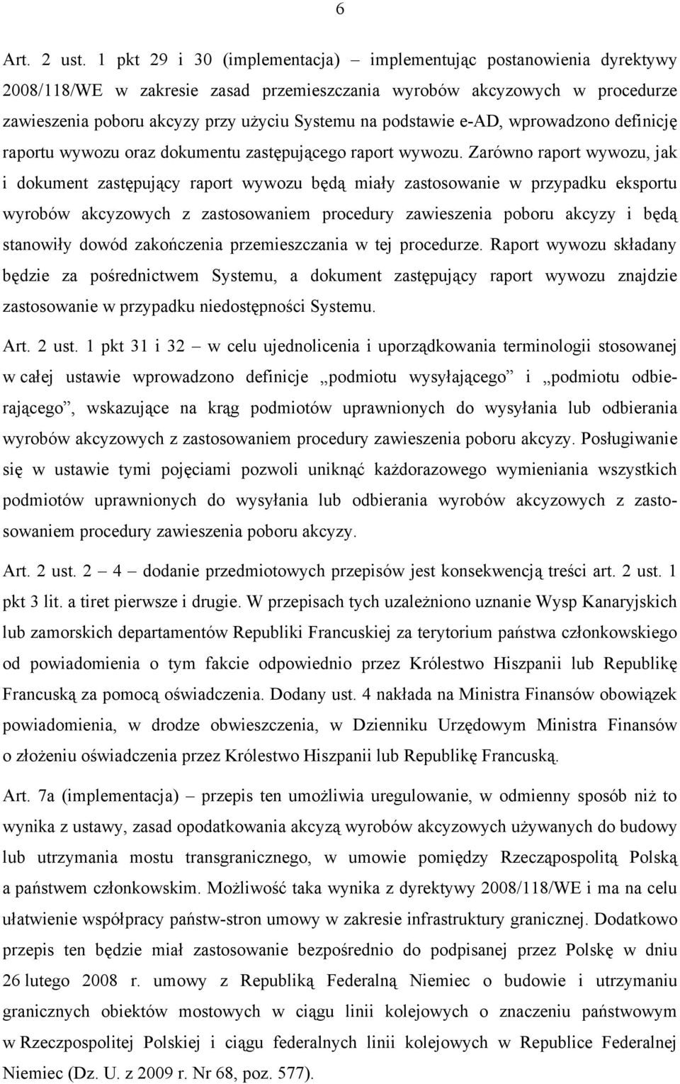podstawie e-ad, wprowadzono definicję raportu wywozu oraz dokumentu zastępującego raport wywozu.