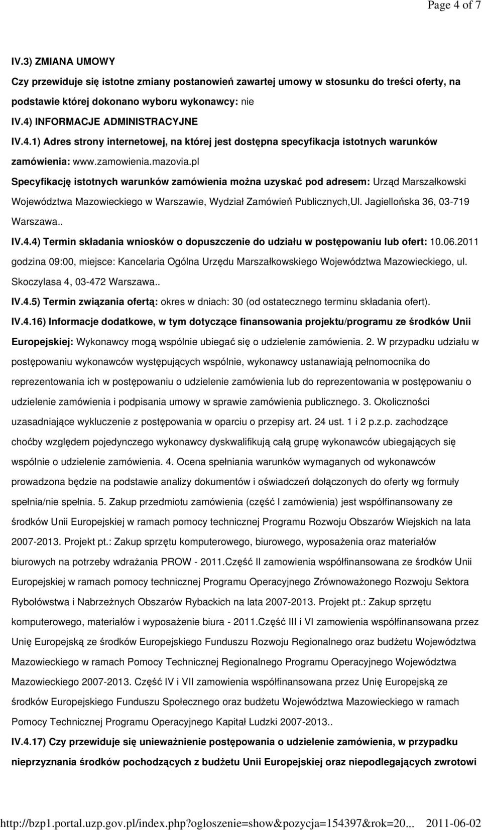 pl Specyfikacj istotnych warunków zamówienia mona uzyska pod adresem: Urzd Marszałkowski Województwa Mazowieckiego w Warszawie, Wydział Zamówie Publicznych,Ul. Jagielloska 36, 03-719 Warszawa.. IV.4.