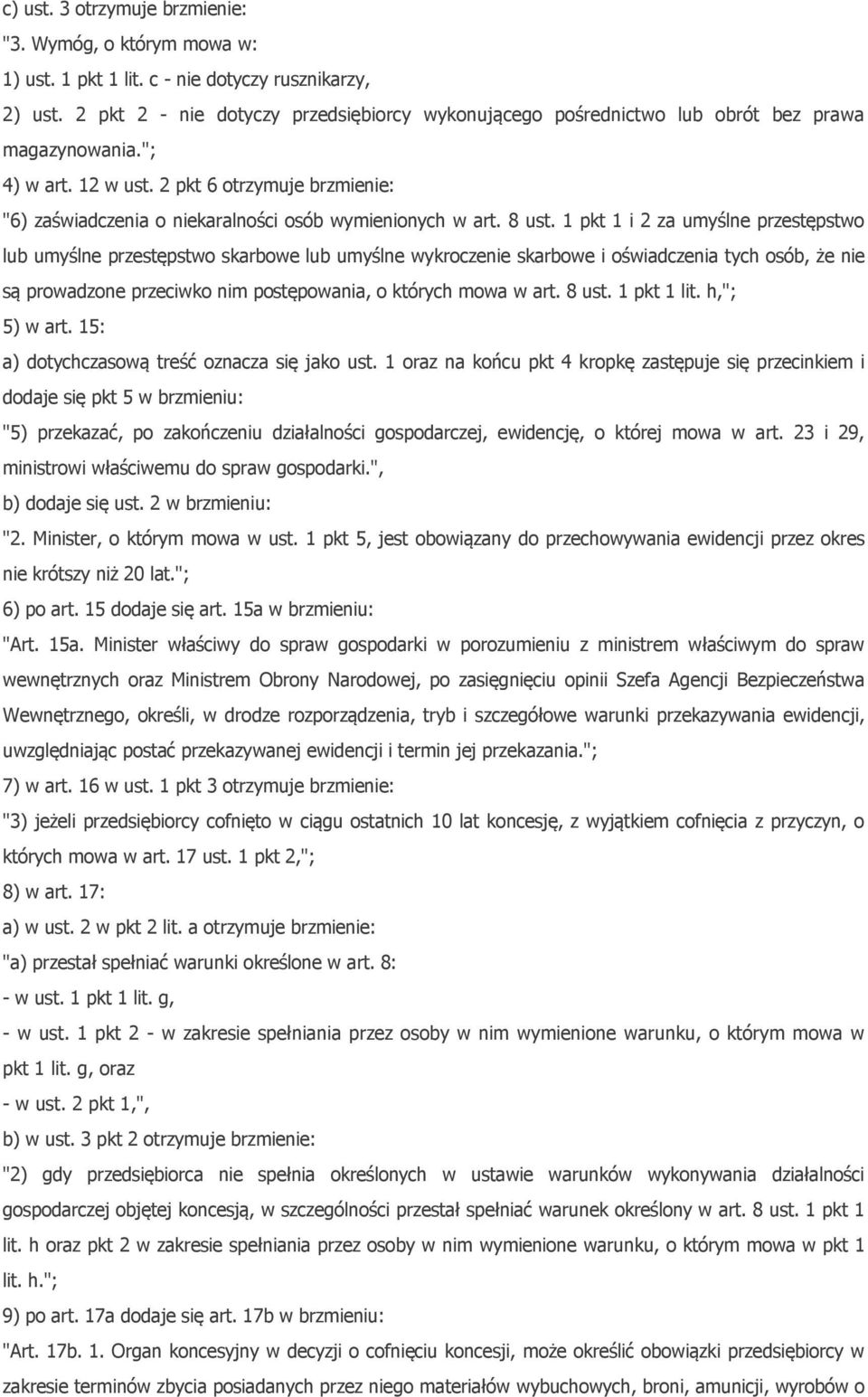2 pkt 6 otrzymuje brzmienie: "6) zaświadczenia o niekaralności osób wymienionych w art. 8 ust.