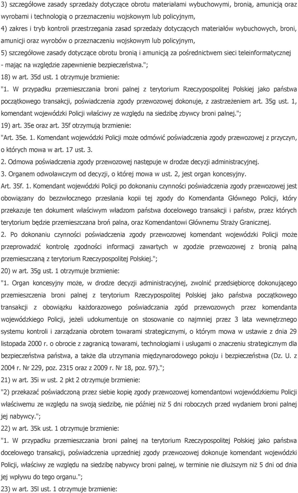 pośrednictwem sieci teleinformatycznej - mając na względzie zapewnienie bezpieczeństwa."; 18) w art. 35d ust. 1 otrzymuje brzmienie: "1.
