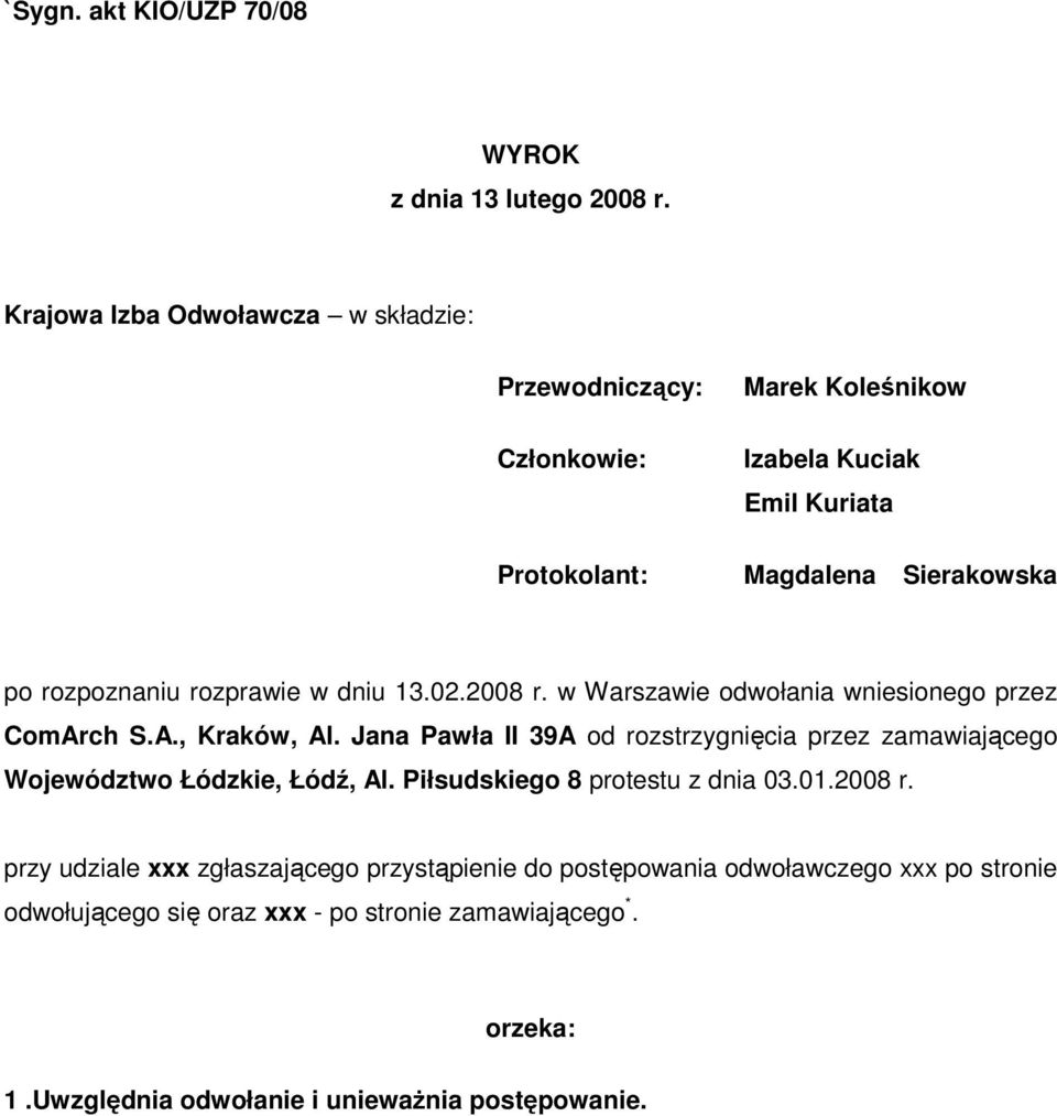 rozprawie w dniu 13.02.2008 r. w Warszawie odwołania wniesionego przez ComArch S.A., Kraków, Al.