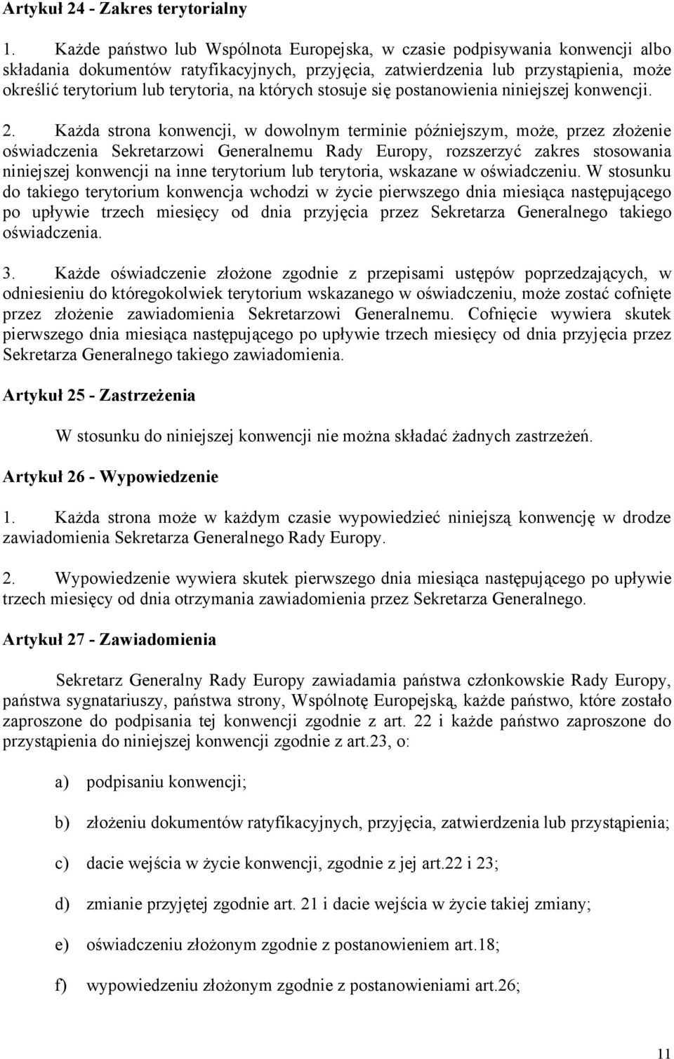 na których stosuje się postanowienia niniejszej konwencji. 2.