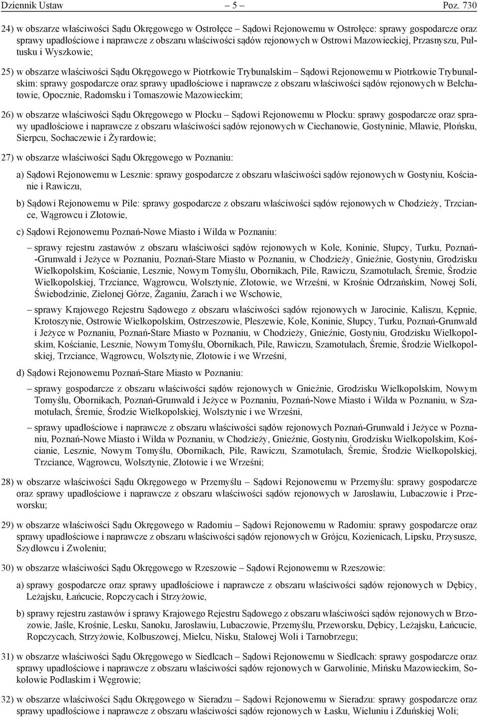 Mazowieckiej, Przasnyszu, Pułtusku i Wyszkowie; 25) w obszarze właściwości Sądu Okręgowego w Piotrkowie Trybunalskim Sądowi Rejonowemu w Piotrkowie Trybunalskim: sprawy gospodarcze oraz sprawy