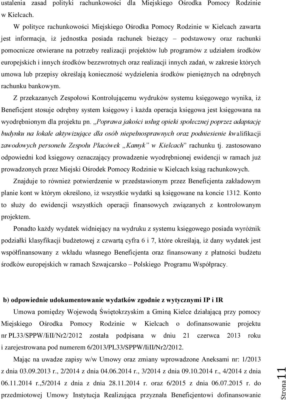 realizacji projektów lub programów z udziałem środków europejskich i innych środków bezzwrotnych oraz realizacji innych zadań, w zakresie których umowa lub przepisy określają konieczność wydzielenia