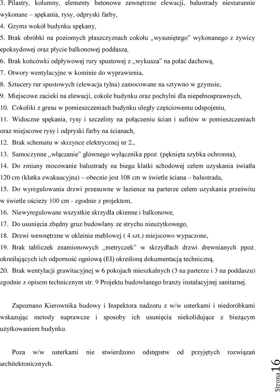 Otwory wentylacyjne w kominie do wyprawienia, 8. Sztucery rur spustowych (elewacja tylna) zamocowane na sztywno w gzymsie, 9.