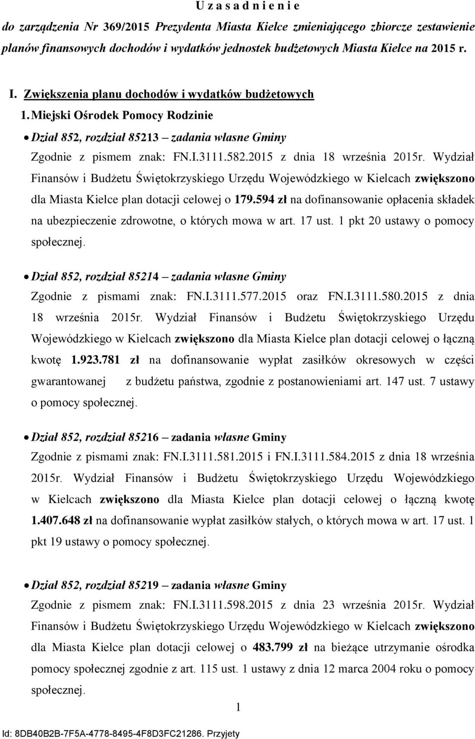 Wydział Finansów i Budżetu Świętokrzyskiego Urzędu Wojewódzkiego w Kielcach zwiększono dla Miasta Kielce plan dotacji celowej o 179.