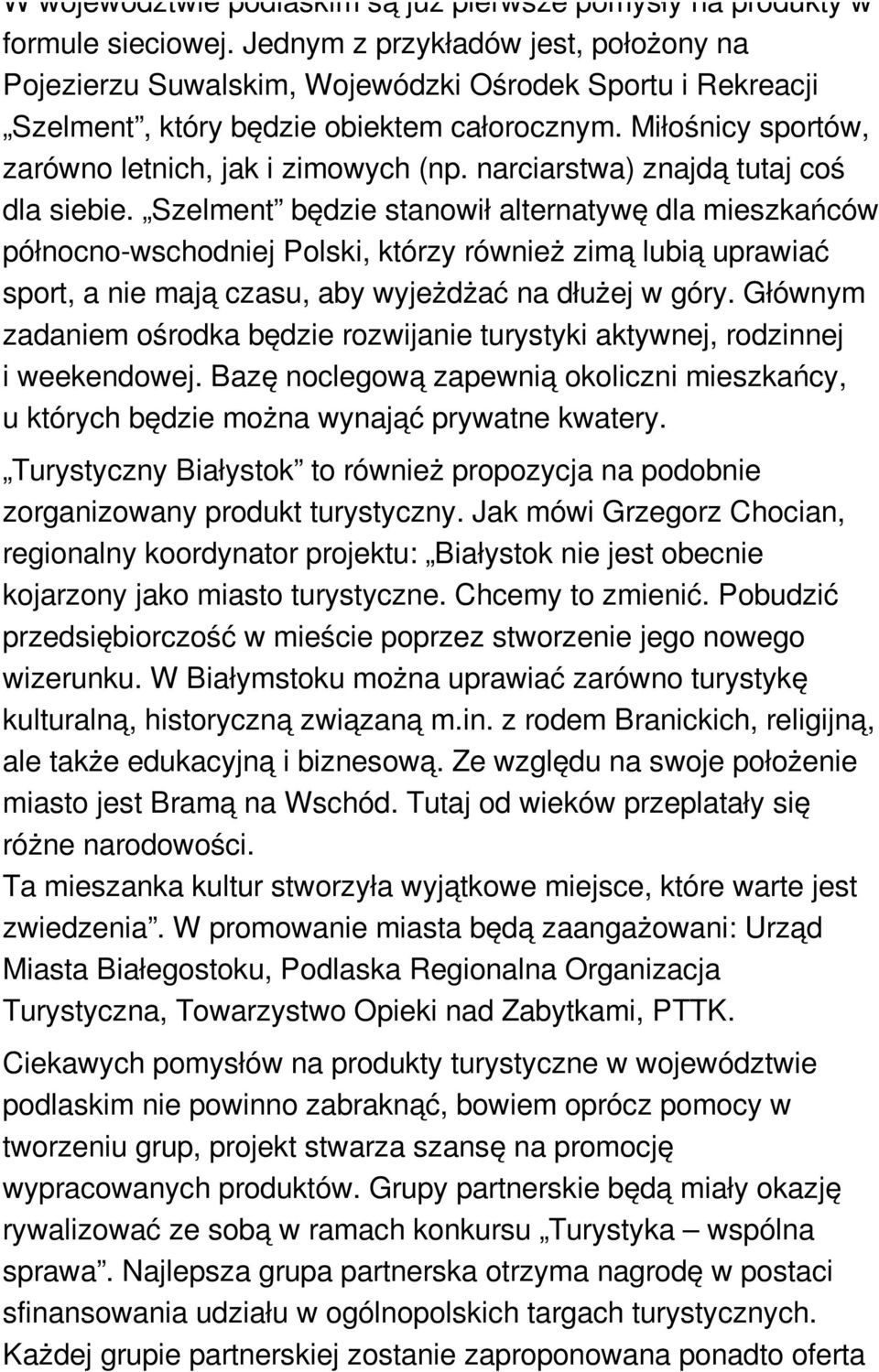 narciarstwa) znajdą tutaj coś dla siebie.