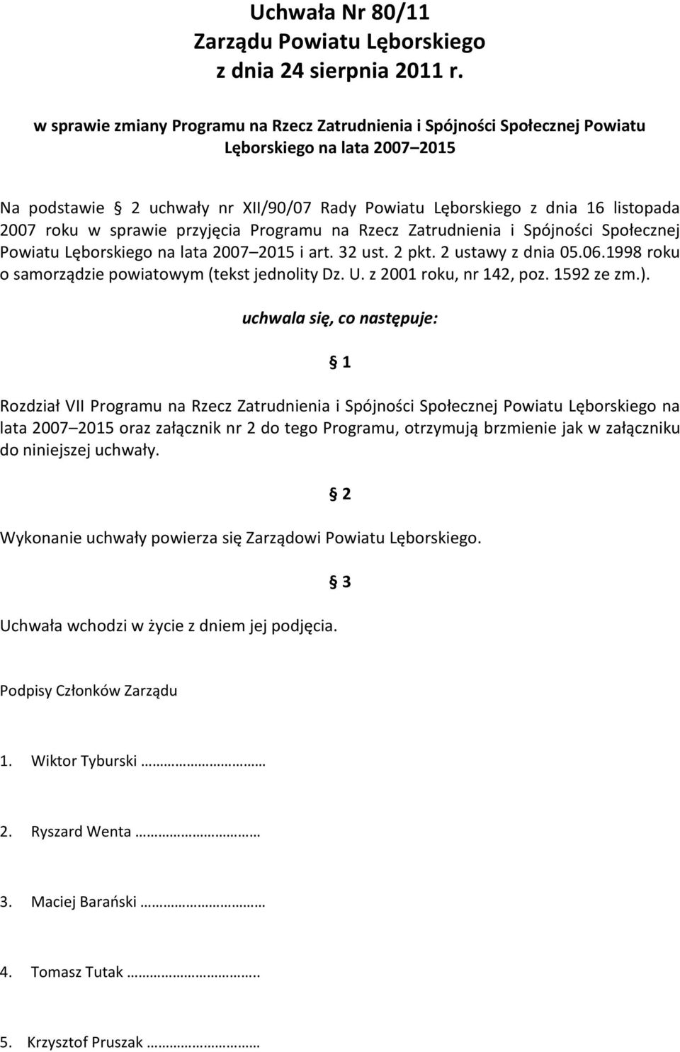 w sprawie przyjęcia Programu na Rzecz Zatrudnienia i Spójności Społecznej Powiatu Lęborskiego na lata 2007 2015 i art. 32 ust. 2 pkt. 2 ustawy z dnia 05.06.