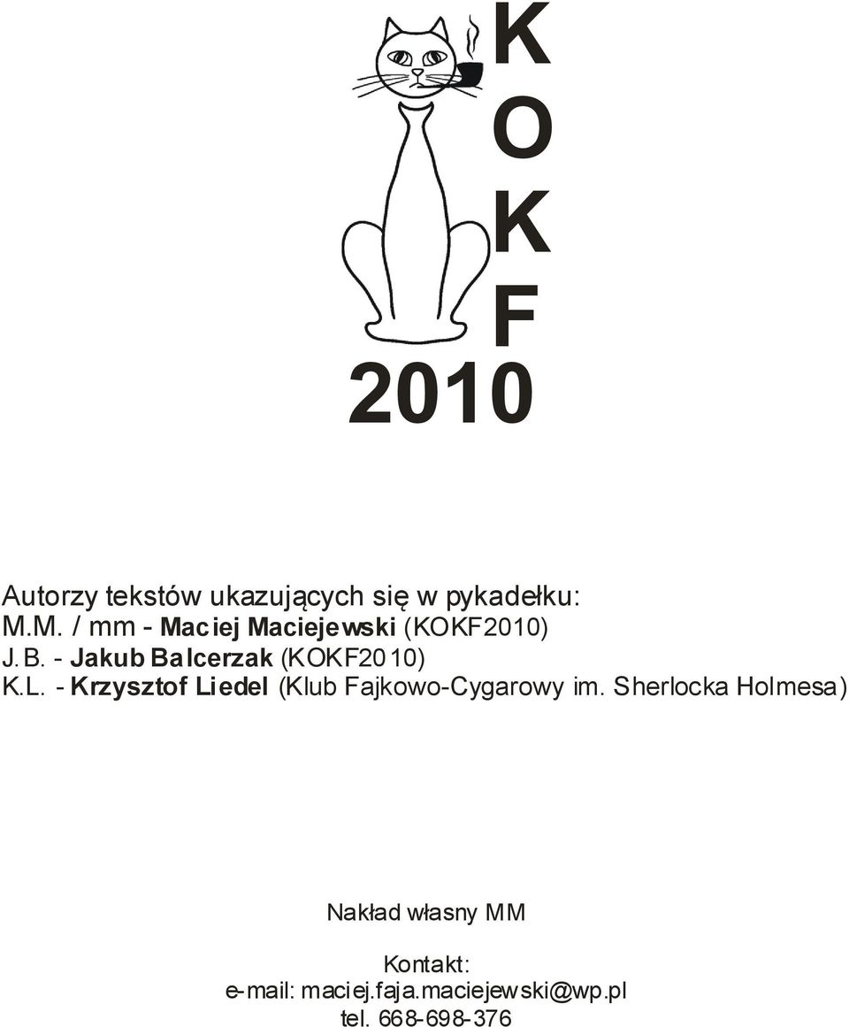 - Jakub Balcerzak (KOKF2010) K.L.
