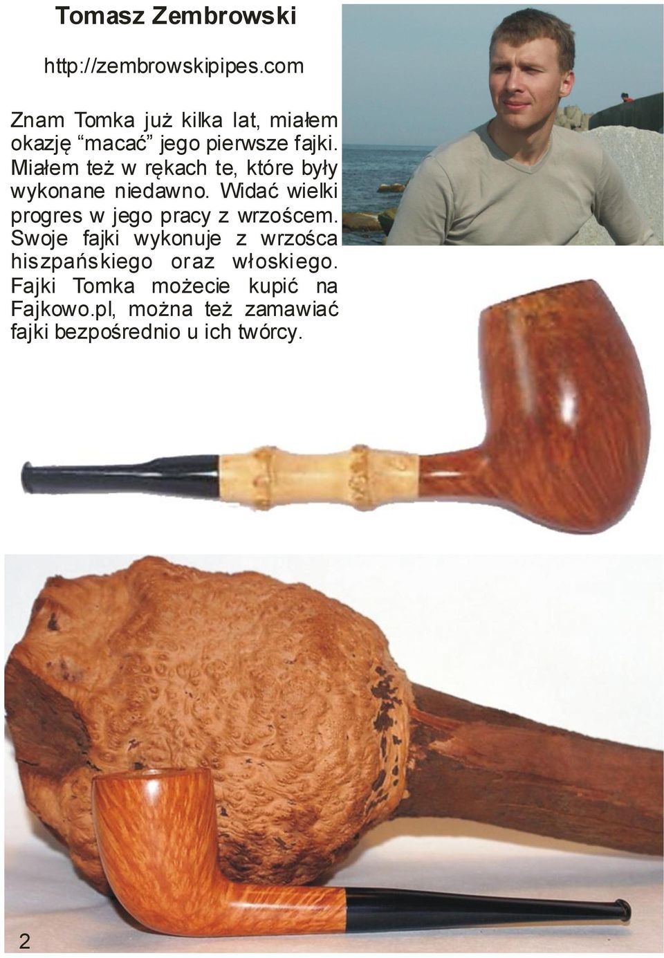 Miałem też w rękach te, które były wykonane niedawno.