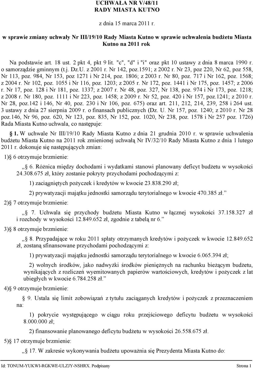 984, Nr 153, poz 1271 i Nr 214, poz. 186; z 23 r. Nr 8, poz. 717 i Nr 162, poz. 1568; z 24 r. Nr 12, poz. 155 i Nr 116, poz. 123; z 25 r. Nr 172, poz. 1441 i Nr 175, poz. 1457; z 26 r. Nr 17, poz.