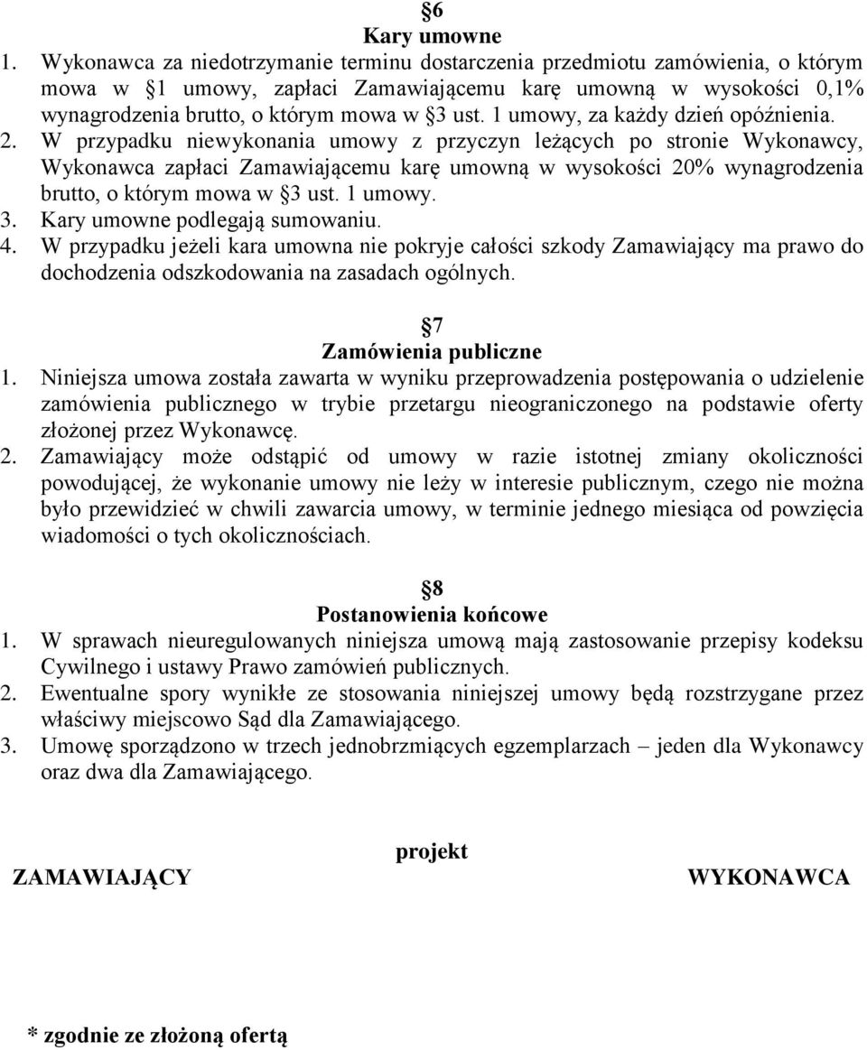 1 umowy, za każdy dzień opóźnienia. 2.