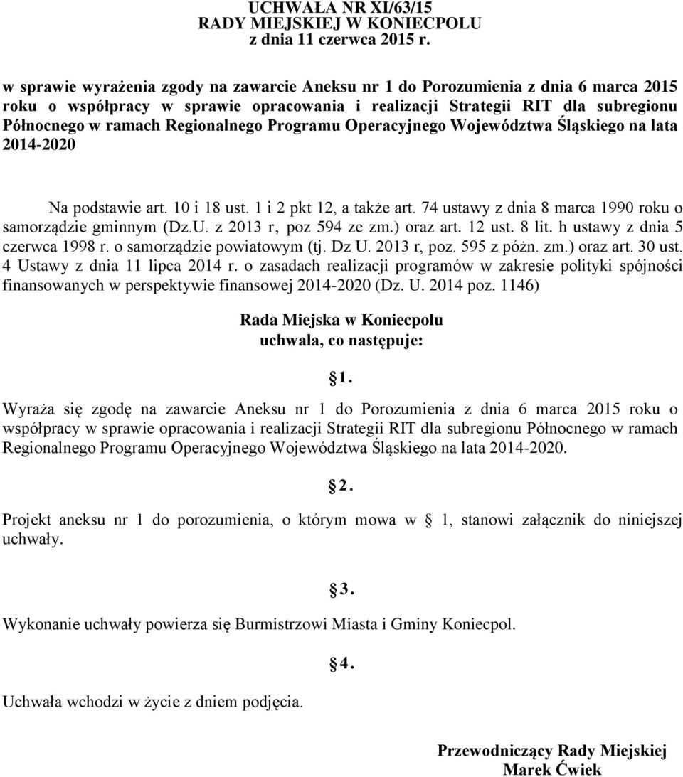 Regionalnego Programu Operacyjnego Województwa Śląskiego na lata 2014-2020 Na podstawie art. 10 i 18 ust. 1 i 2 pkt 12, a także art. 74 ustawy z dnia 8 marca 1990 roku o samorządzie gminnym (Dz.U.
