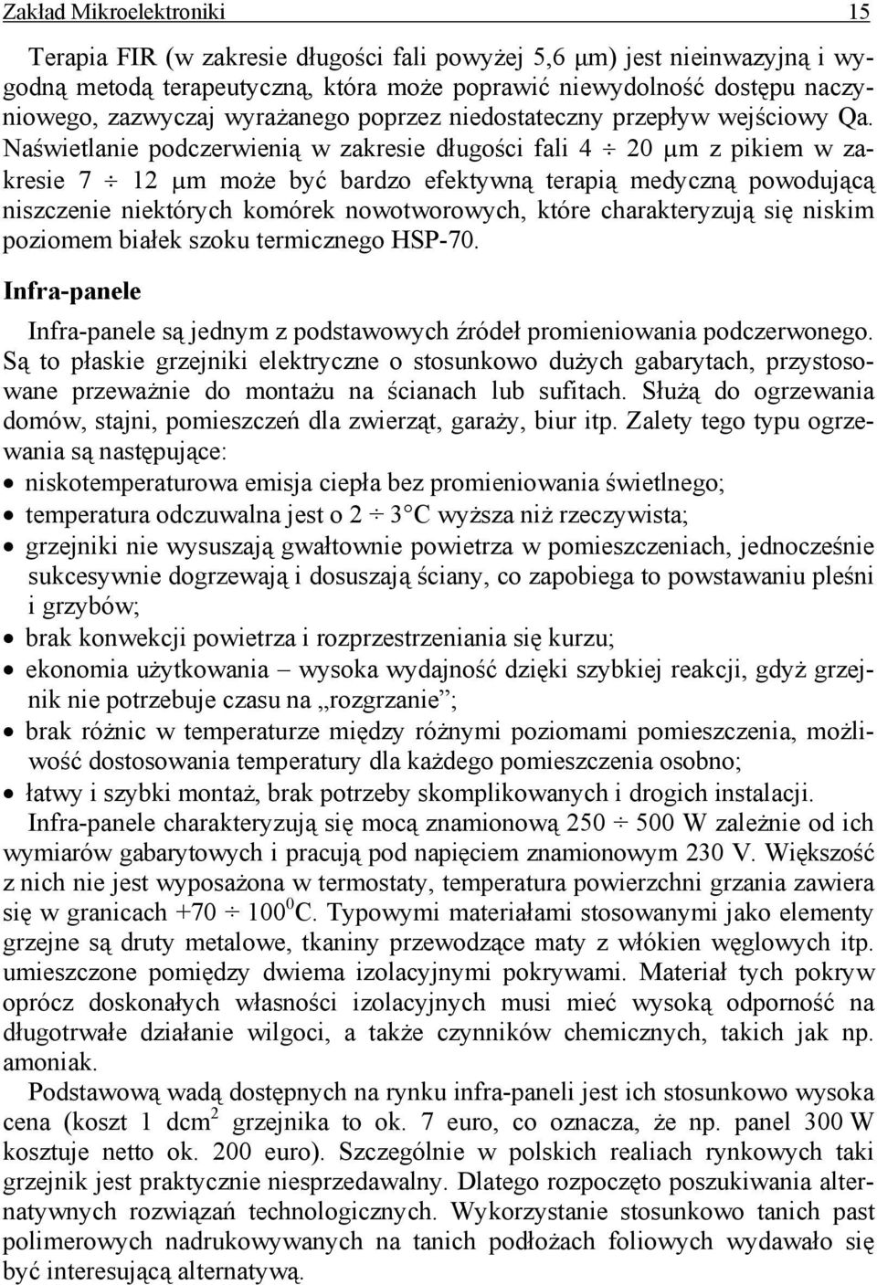 Naświetlanie podczerwienią w zakresie długości fali 4 20 µm z pikiem w zakresie 7 12 µm może być bardzo efektywną terapią medyczną powodującą niszczenie niektórych komórek nowotworowych, które