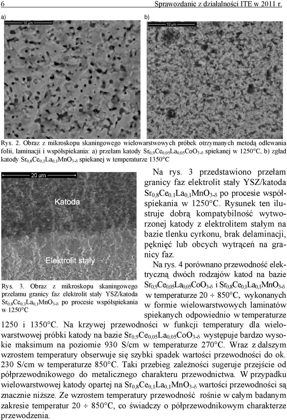 Obraz z mikroskopu skaningowego wielowarstwowych próbek otrzymanych metodą odlewania folii, laminacji i współspiekania: a) przełam katody Sr 0,9 Ce 0,05 La 0,05 CoO 3-δ spiekanej w 1250 C, b) zgład