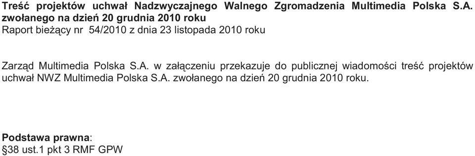 2010 roku Zarz d Multimedia Polska S.A.