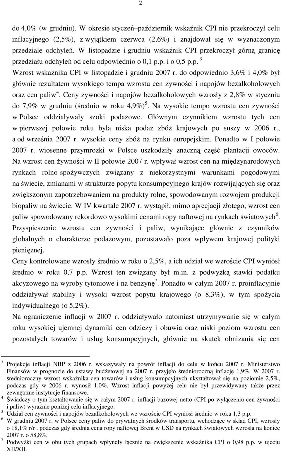 do odpowiednio 3,6% i 4,0% był głównie rezultatem wysokiego tempa wzrostu cen Ŝywności i napojów bezalkoholowych oraz cen paliw 4.