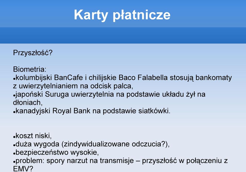 odcisk palca, japoński Suruga uwierzytelnia na podstawie układu żył na dłoniach, kanadyjski Royal