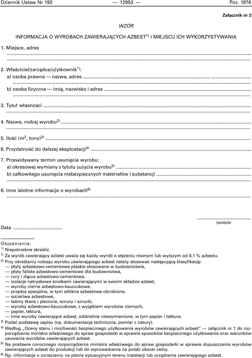 PrzydatnoÊç do dalszej eksploatacji 4)... 7. Przewidywany termin usuni cia wyrobu: a) okresowej wymiany z tytu u zu ycia wyrobu 5)... b) ca kowitego usuni cia niebezpiecznych materia ów i substancji.