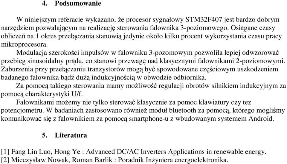 Modulacja szerokości impulsów w falowniku 3-pozomowym pozwoliła lepiej odwzorować przebieg sinusoidalny prądu, co stanowi przewagę nad klasycznymi falownikami 2-poziomowymi.