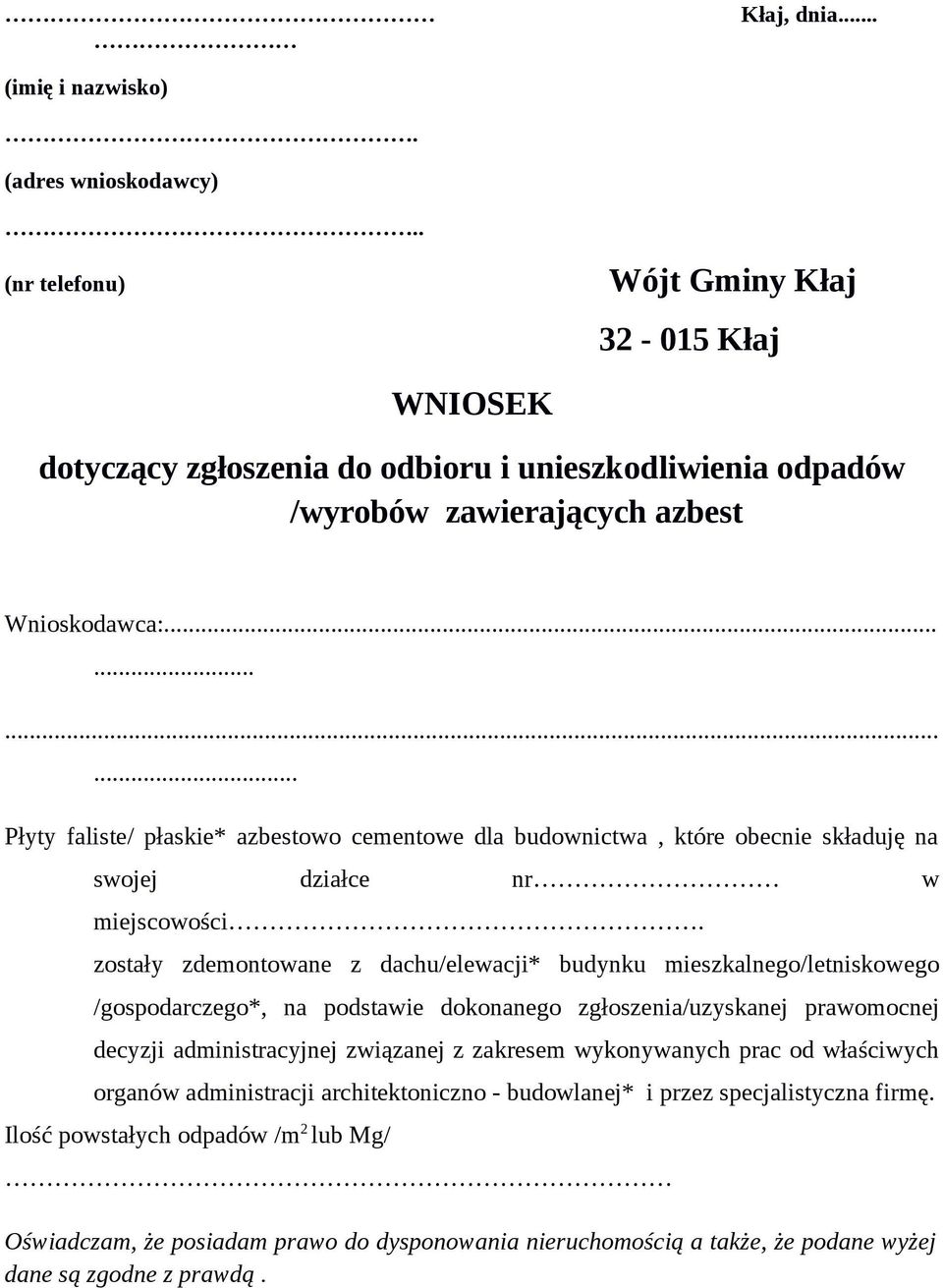 ........ Płyty faliste/ płaskie* azbestowo cementowe dla budownictwa, które obecnie składuję na swojej działce nr w miejscowości.