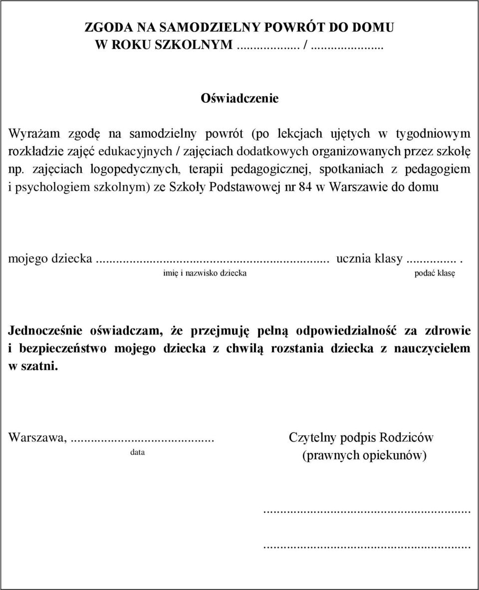 np. zajęciach logopedycznych, terapii pedagogicznej, spotkaniach z pedagogiem i psychologiem szkolnym) ze Szkoły Podstawowej nr 84 w Warszawie do domu mojego dziecka.