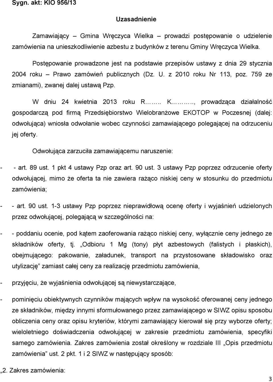 W dniu 24 kwietnia 2013 roku R.. K.