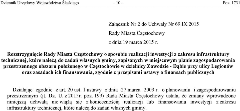 przestrzennego obszaru położonego w Częstochowie w dzielnicy Zawodzie - Dąbie przy ulicy Legionów oraz zasadach ich finansowania, zgodnie z przepisami ustawy o finansach publicznych Działając zgodnie