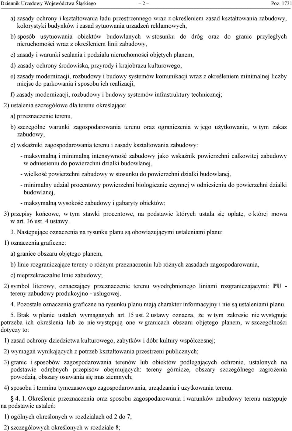 obiektów budowlanych w stosunku do dróg oraz do granic przyległych nieruchomości wraz z określeniem linii zabudowy, c) zasady i warunki scalania i podziału nieruchomości objętych planem, d) zasady