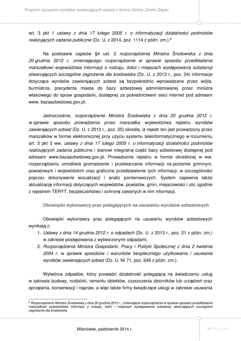 zmieniającego rozporządzenie w sprawie sposobu przedkładania marszałkowi województwa informacji o rodzaju, ilości i miejscach występowania substancji stwarzających szczególne zagrożenie dla