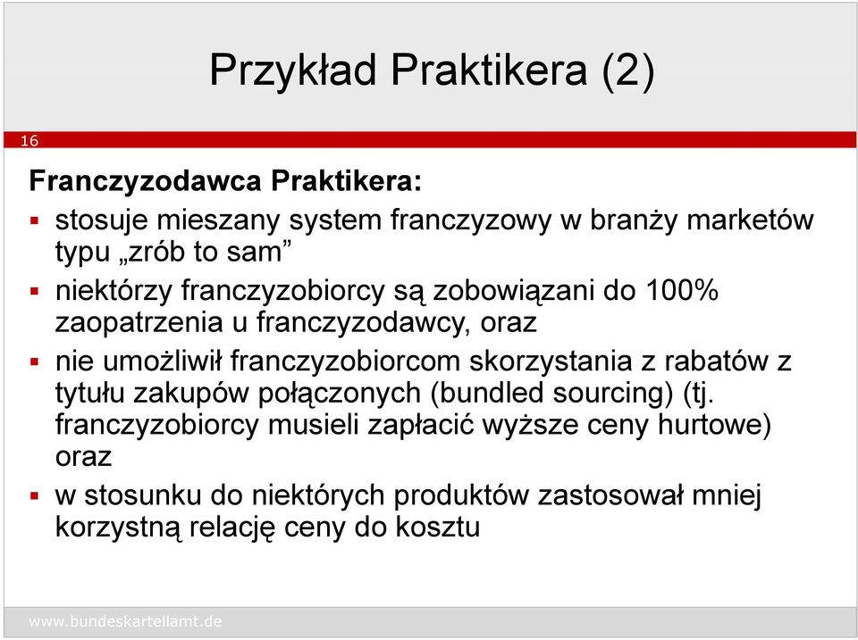 franczyzobiorcom skorzystania z rabatów z tytułu u zakupów połączonych o (bundled sourcing) (tj.