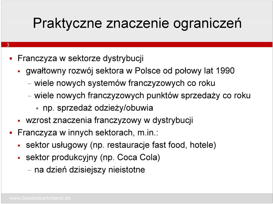 sprzedaż odzieży/obuwia wzrost znaczenia franczyzowy w dystrybucji Franczyza w innych sektorach, m.in.: sektor usługowy (np.