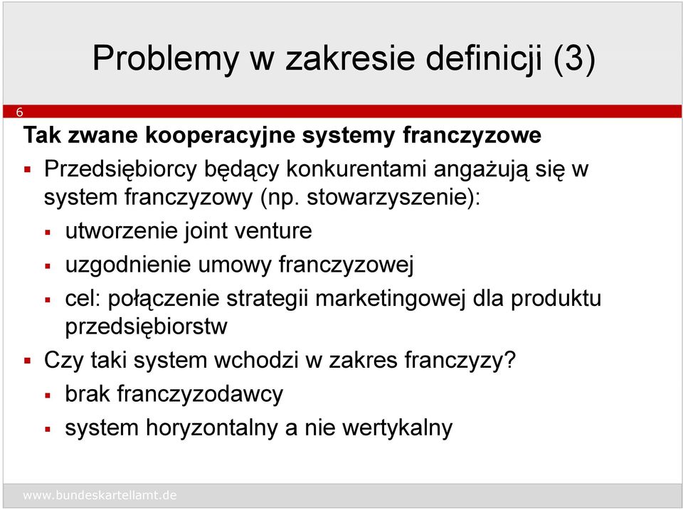 stowarzyszenie): utworzenie joint venture uzgodnienie umowy franczyzowej cel: połączenie strategii