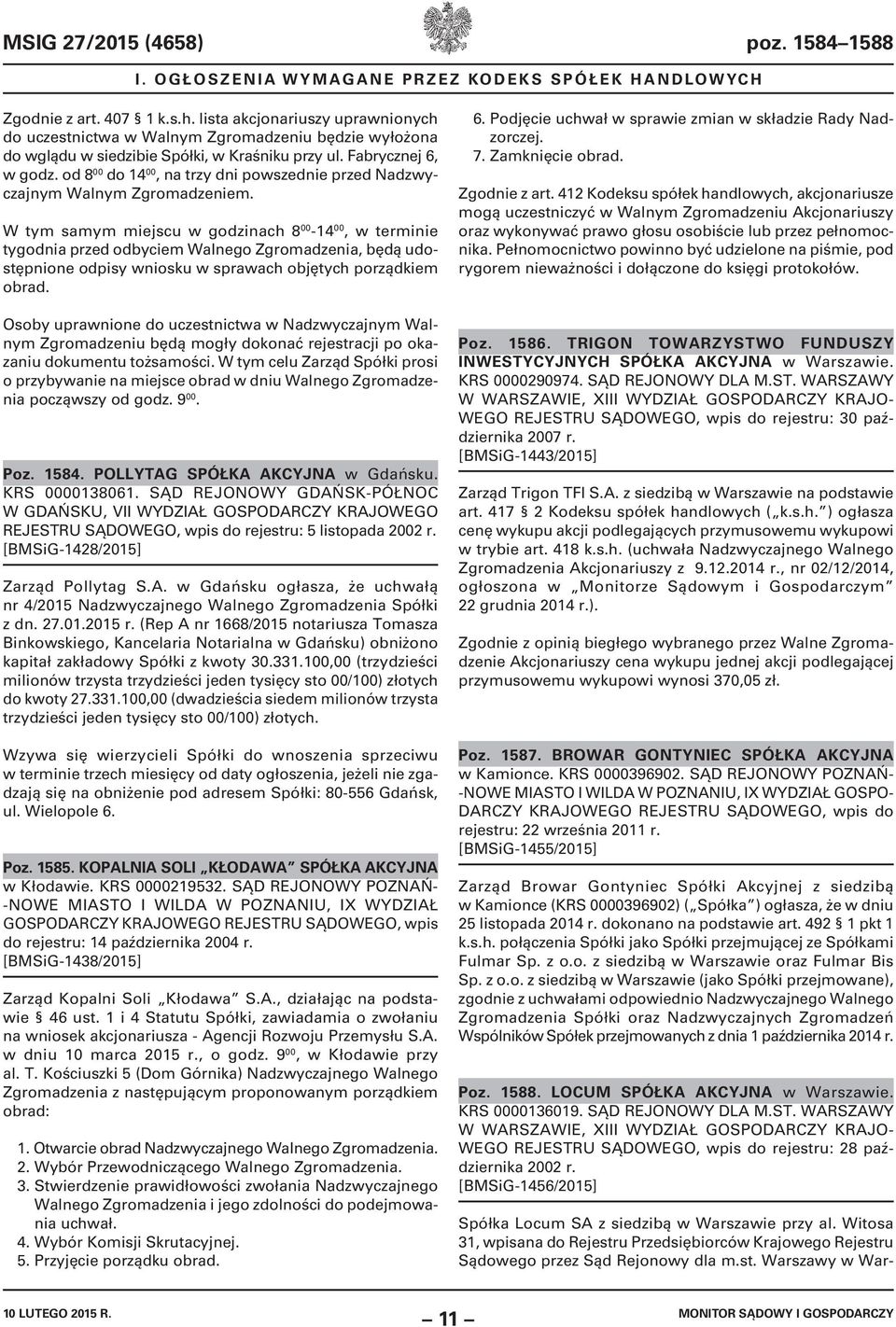 od 8 00 do 14 00, na trzy dni powszednie przed Nadzwyczajnym Walnym Zgromadzeniem.